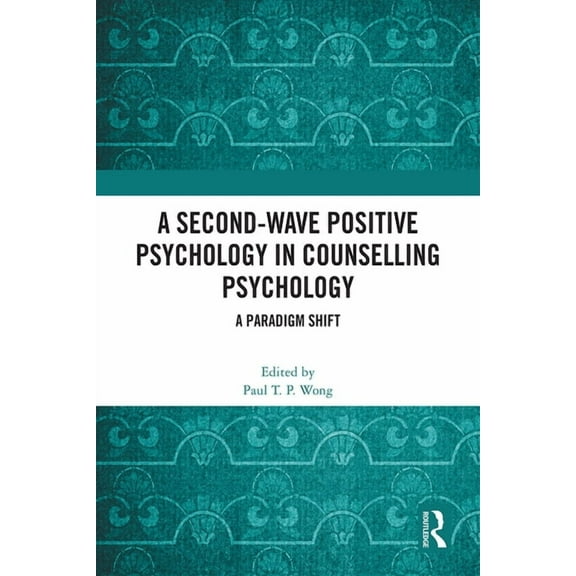 A Second-Wave Positive Psychology in Counselling Psychology: A Paradigm Shift, (Hardcover)