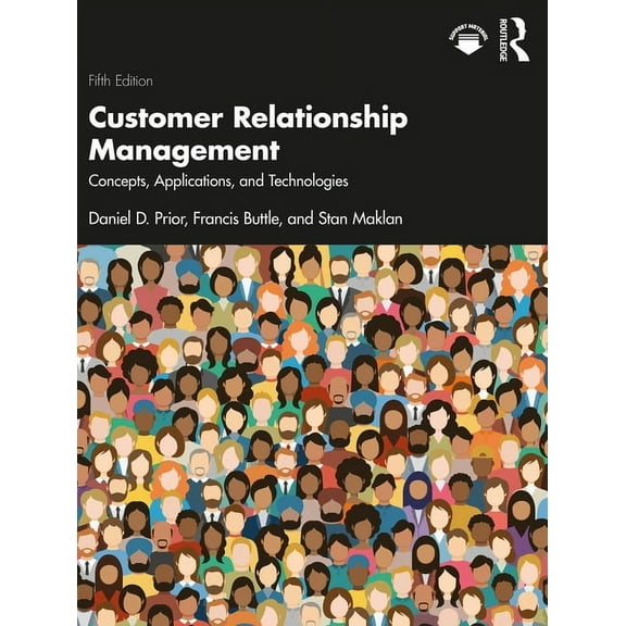 Customer Relationship Management: Concepts, Applications and Technologies, (Paperback)