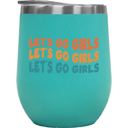 

Let s Go Girls Quote to Perk Up Your Friends Groovy Retro Wavy Text Merch Gift Mint 12oz Wine Tumbler