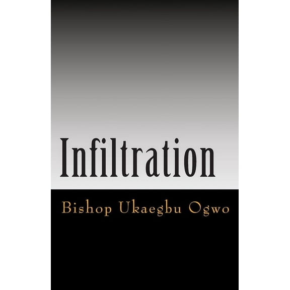 Infiltration: Wolves in Sheep's Clothing, (Paperback)