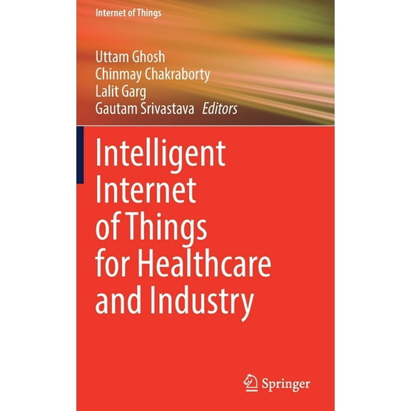 Internet of Things Intelligent Internet of Things for Healthcare and Industry, (Hardcover)
