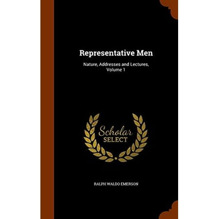 Représentant Hommes: Nature, adresses et conférences, Volume 1
