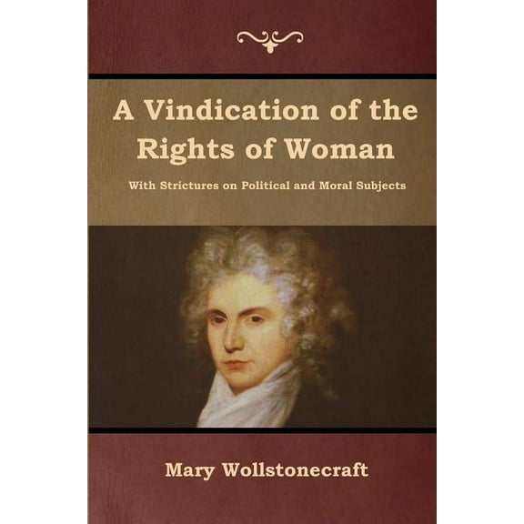 A Vindication of the Rights of Woman, (Paperback)