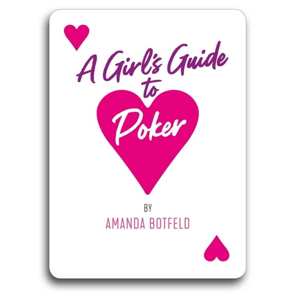 A Girl's Guide to Poker: (A Book for Beginners to Intermediates), (Paperback)
