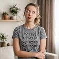 thumbnail image 4 of Womens Sorry Rolled My Eyes Out Loud Funny Sassy Sayings Cute Graphic T shirt Womens Graphic Tees, 4 of 8