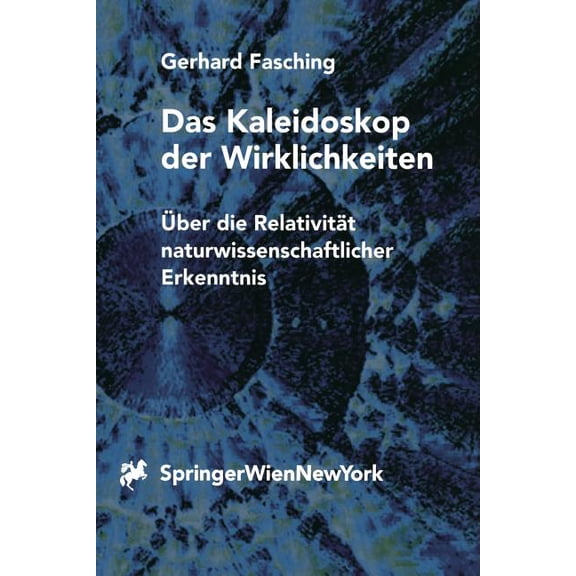 Das Kaleidoskop Der Wirklichkeiten: Ãber Die Relativität Naturwissenschaftlicher Erkenntnis, (Paperback)