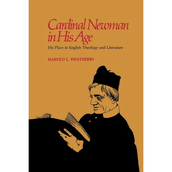 Cardinal Newman in His Age: His Place in English Theology and Literature, (Paperback)