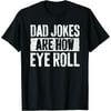 Dad Jokes Are How Eye Roll T-Shirt Father's Day T-Shirt