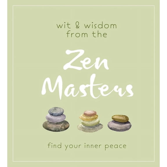 Wit and Wisdom from the Zen Masters: Find Your Inner Peace, (Paperback)