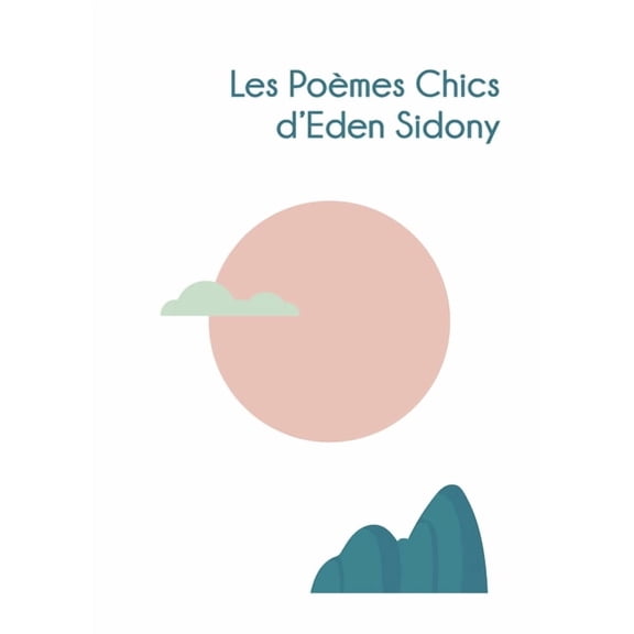 Les Poemes Chics d'Eden Sidony, (Paperback)
