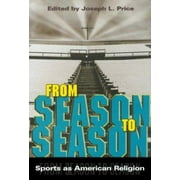 From Season to Season: Sports as American Religion [Hardcover - Used]