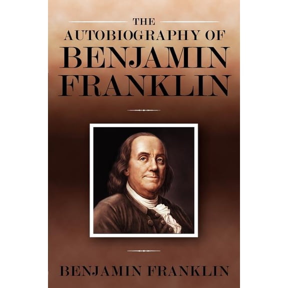 The Autobiography of Benjamin Franklin