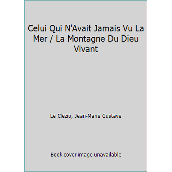 Pre-Owned CELUI QUI N'AVAIT JAMAIS VU LA MER / LA MONTAGNE DU DIEU VIVANT (Unknown) 2070513947 9782070513949