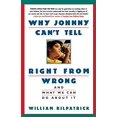 thumbnail image 1 of Pre-Owned Why Johnny Can't Tell Right from Wrong: And What We Can Do About It, 9780671870737, 0671870734, Paperback,, 1 of 1