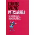 thumbnail image 1 of PATAS ARRIBA. LA ESCUELA DEL MUNDO AL REVES SIGLO XXI EDITORES EDUARDO GALEANO, 1 of 2