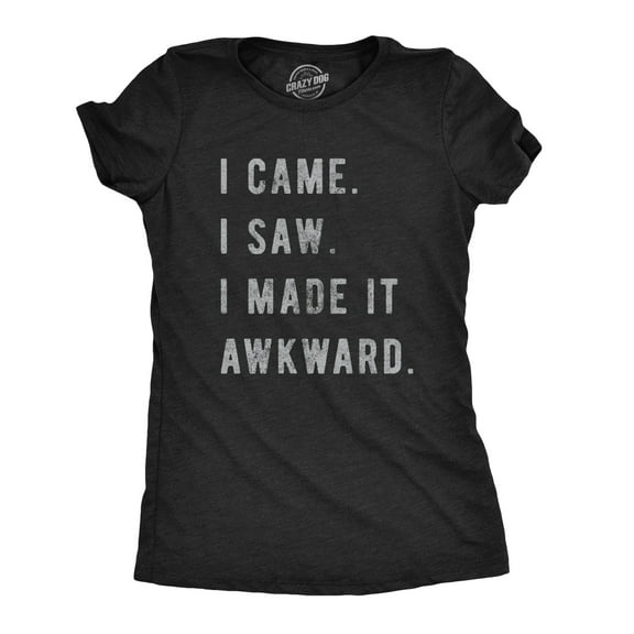 Womens I Came I Saw I Made It Awkward T shirt Funny Saying Sarcasm Gift for Her Womens Graphic Tees