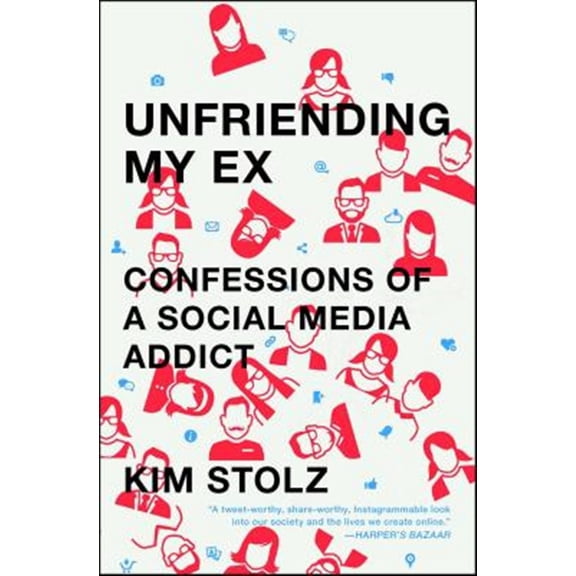 Pre-Owned Unfriending My Ex : Confessions of a Social Media Addict (Paperback)