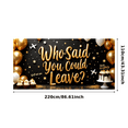 thumbnail image 3 of Glittery Gold Text Who Said You Could Leave Banner Party Background Decorations Farewell Party Decor Happy Moments Photo Props Celebration Event Decorations, 3 of 7