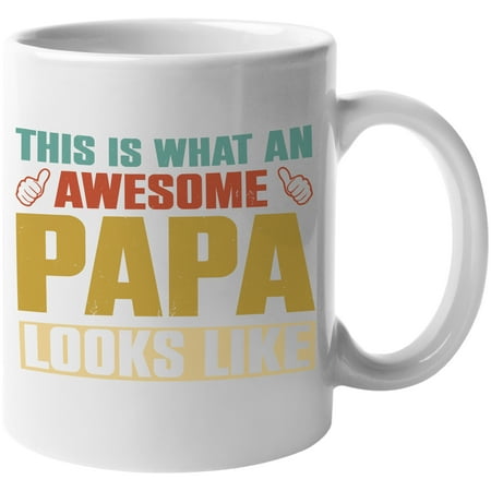

This Is What an Awesome Papa Looks Like Grandpa Appreciation Father s Day White 11oz Ceramic Mug