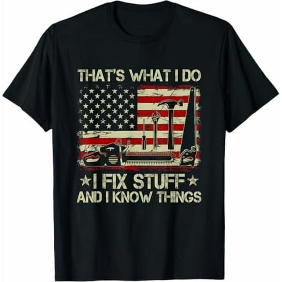 Men's Funny Shirt That's What I Do I Fix Stuff and I Know Things Dad T-Shirt Mechanic Engineer Garage Tee