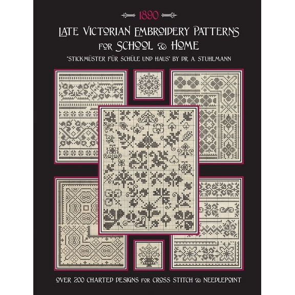 Late Victorian Embroidery Patterns for Home & School: Over 200 Charted Designs for Cross Stitch & Needlepoint (Paperback)