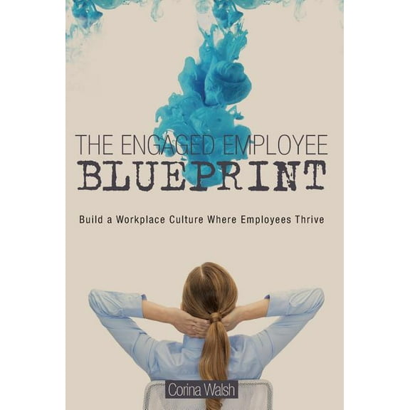 The Engaged Employee Blueprint (Hardcover)