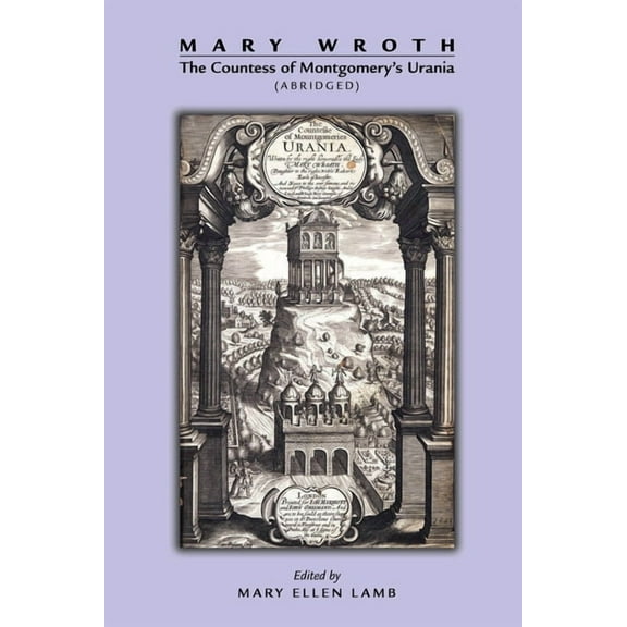 Medieval and Renaissance Texts and Studies: Mary Wroth: The Countess of Montgomery's Urania (Abridged) (Series #403) (Paperback)