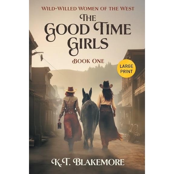 Wild-Willed Women of the West The Good Time Girls: Large Print Edition, Book 1, (Paperback)