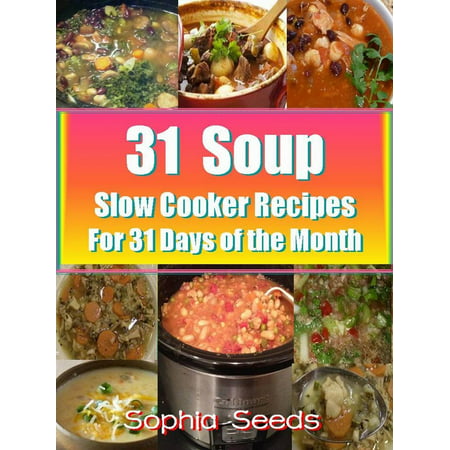 31 Soup Slow Cooker Recipes - For 31 Days of the Month -