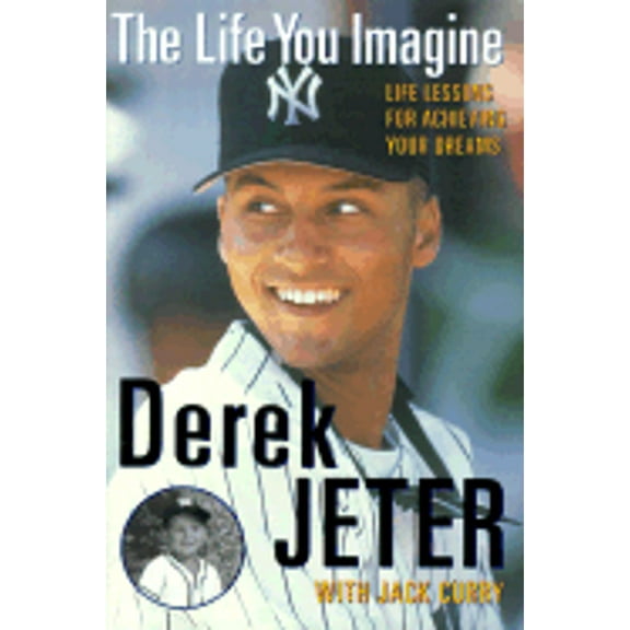 The Life You Imagine : Life Lessons for Achieving Your Dreams (Hardcover)