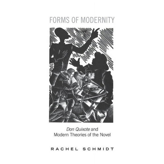 University of Toronto Romance Forms of Modernity: Don Quixote and Modern Theories of the Novel, (Paperback)