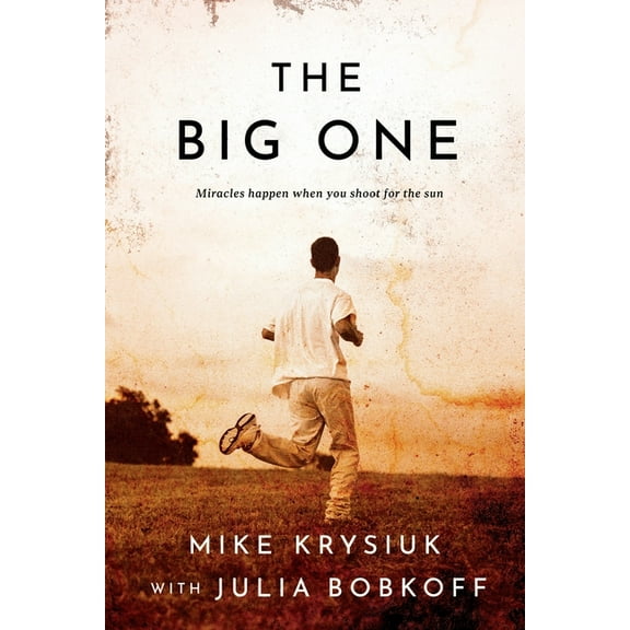 The Big One: Miracles happen when you shoot for the sun, (Paperback)