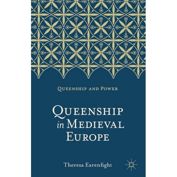 Queenship and Power Queenship in Medieval Europe, Book 1, (Paperback)