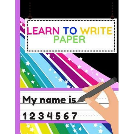 Learn to Write Paper: Workbook of Dotted Lined Handwriting Practice Paper Sheet Book for Girl, Boy, Kid, Toddler, Preschool, Kindergarten, N (Best Elementary Schools In Usa 2019)