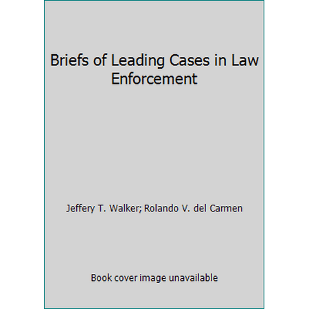Briefs of Leading Cases in Law Enforcement, Used [Paperback]