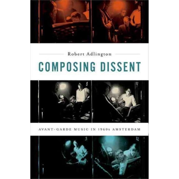 Pre-Owned Composing Dissent : Avant-Garde Music in 1960s Amsterdam