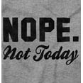 thumbnail image 2 of Nope Not Today Just Can't Deal Women's Graphic T Shirt Tees Brisco Brands L, 2 of 5