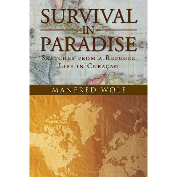 Survival in Paradise: Sketches from a Refugee Life in Curacao (Paperback)