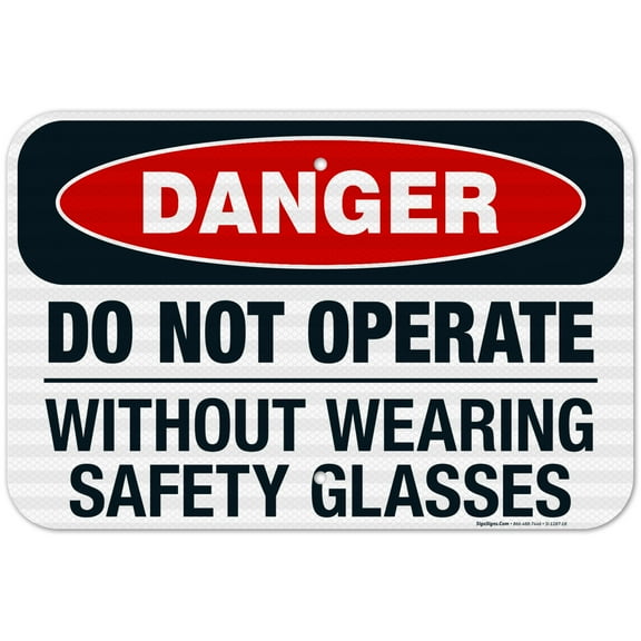 Danger Do Not Operate Without Wearing Safety Glasses Sign, OSHA Danger Sign, 12x18 Reflective Aluminum EGP