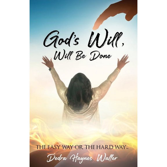 God's Will, Will Be Done, (Paperback)
