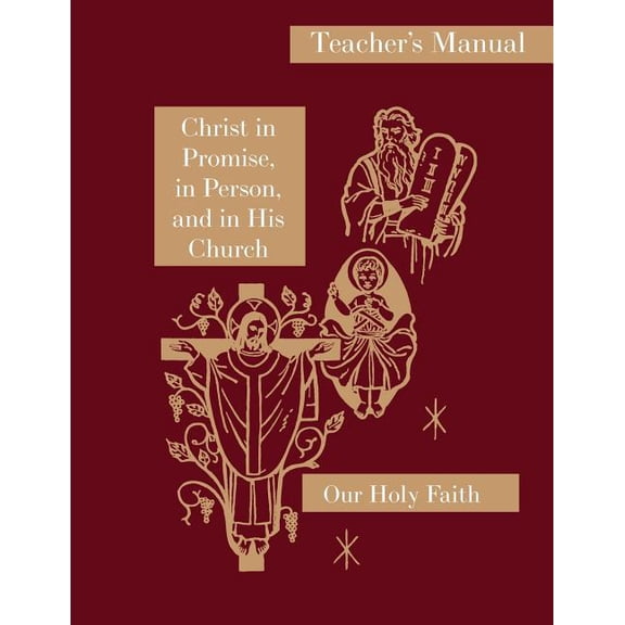 Our Holy Faith Christ in Promise, in Person, and in His Church: Teacher's Manual: Our Holy Faith Series, Book 7, (Paperback)
