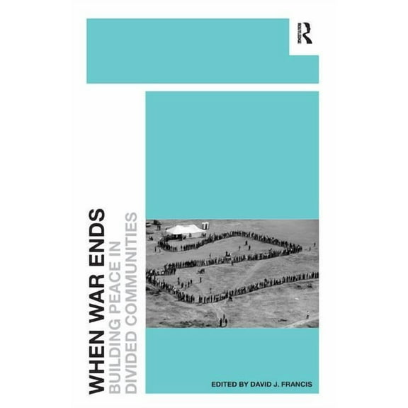 When War Ends: Building Peace in Divided Communities, (Hardcover)
