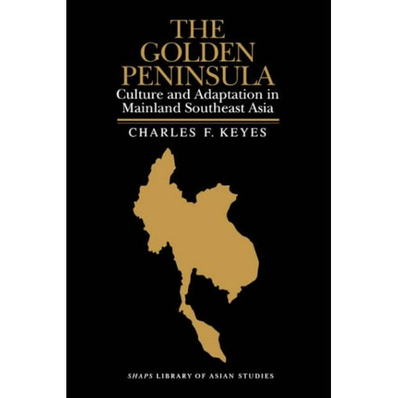 Pre-Owned The Golden Peninsula: Culture and Adaptation in Mainland Southeast Asia (SHAPS Library of Asian Studies) (Paperback) 082481696X 9780824816964