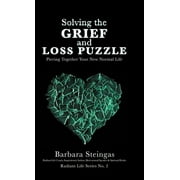 Solving the Grief and Loss Puzzle: Piecing Together Your New Normal Life Radiant Life Series No. 2 (Hardcover)