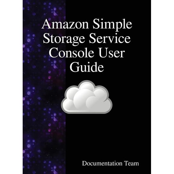 Amazon Simple Storage Service Console User Guide, (Hardcover)