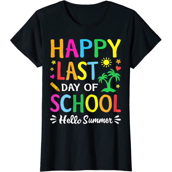 Women Tops Happy Last Day Of School Shirt Hello Summer Teacher Student Fun T-Shirt