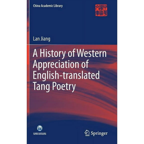 China Academic Library A History of Western Appreciation of English-Translated Tang Poetry, (Hardcover)
