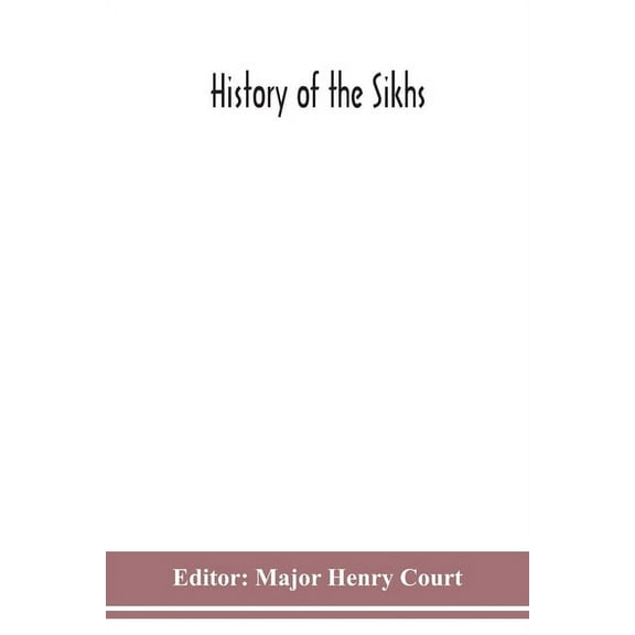 History of the Sikhs; or, Translation of the Sikkhan de raj di vikhia, as laid down for the examination in Panjabi. Toge, (Paperback)