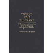 Twelve Step Programs: A Contemporary American Quest for Meaning and Spiritual Renewal, (Hardcover)
