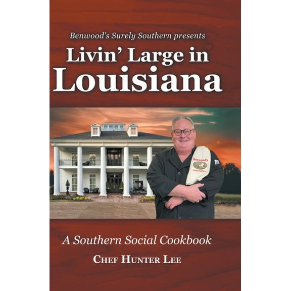 Livin' Large in Louisiana: A Southern Social Cookbook, (Hardcover)